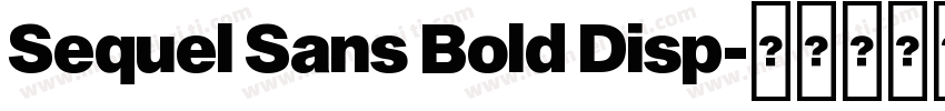 Sequel Sans Bold Disp字体转换